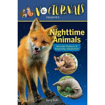 The Nocturnals Nighttime Animals: Awesome Features & Surprising Adaptations - by  Tracey Hecht (Hardcover)