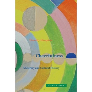 Cheerfulness - by  Timothy Hampton (Hardcover) - 1 of 1