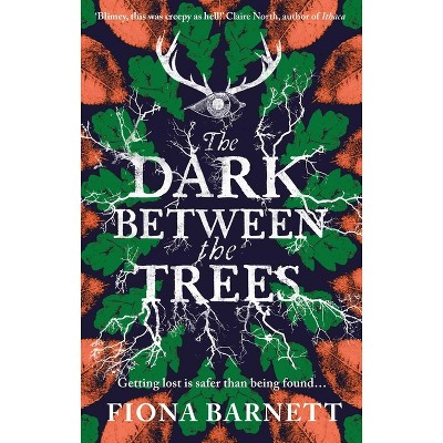 The Dark Between the Trees - by  Fiona Barnett (Hardcover)