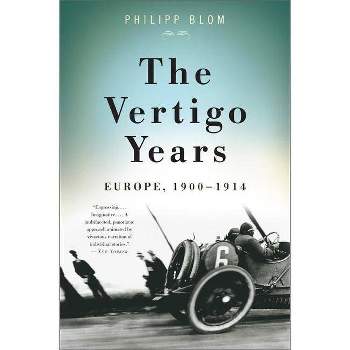 The Vertigo Years - by  Philipp Blom (Paperback)