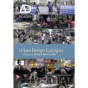 Urban Design Ecologies - (AD Reader) by  Brian McGrath (Paperback) - 1 of 1