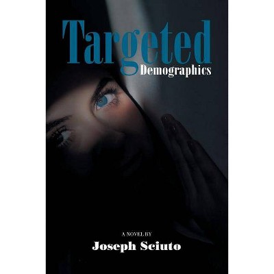 Targeted Demographics - by  Joseph Sciuto (Paperback)