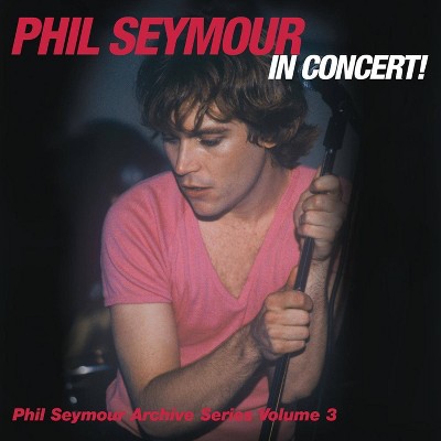 Phil Seymour - Phil Seymour In Concert Archive Series Volume 3 (CD)