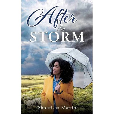 After The Storm - by  Shontisha Martin (Paperback)