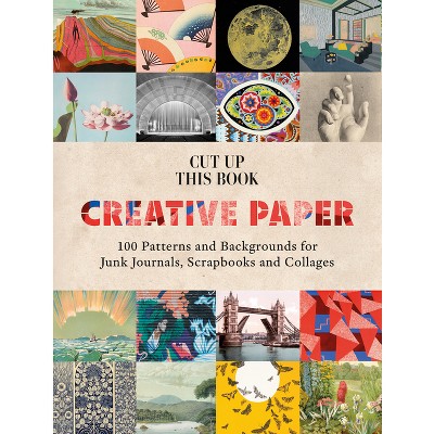 Cut Up This Book: Creative Papers - by  Grace Wilmshurst (Paperback)