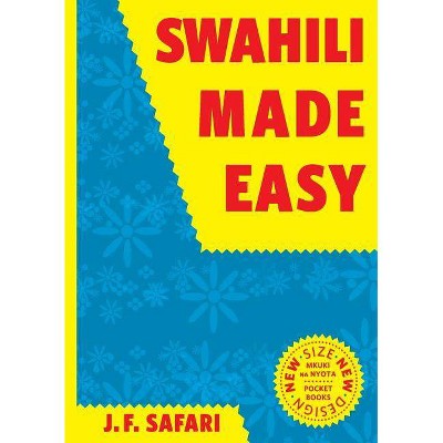 Swahili Made Easy. A Beginner's Complete Course - by  J F Safari (Paperback)