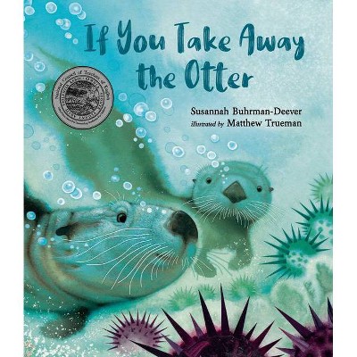 If You Take Away the Otter - by  Susannah Buhrman-Deever (Hardcover)