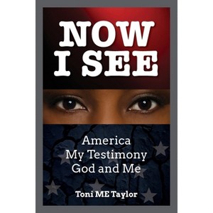 Now I See - by  Toni Me Taylor (Paperback) - 1 of 1