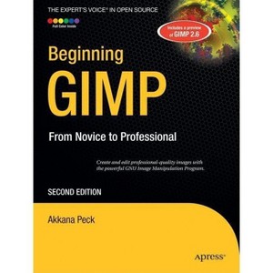 Beginning Gimp - (Expert's Voice in Open Source) 2nd Edition by  Akkana Peck (Paperback) - 1 of 1