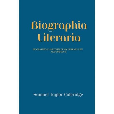 Biographica Literaria - by  Samuel T Coleridge (Paperback)