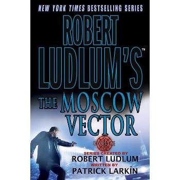 Robert Ludlum's the Moscow Vector - (Covert-One) by  Robert Ludlum & Patrick Larkin (Paperback)