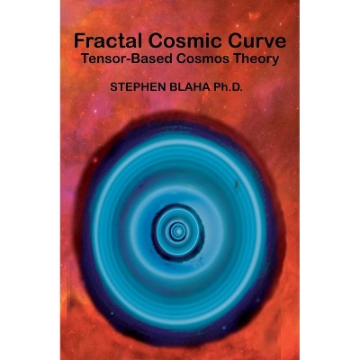 Fractal Cosmic Curve - by  Stephen Blaha (Hardcover)