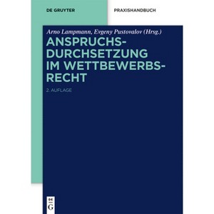 Anspruchsdurchsetzung Im Wettbewerbsrecht - (De Gruyter Praxishandbuch) 2nd Edition by  Arno Lampmann & Evgeny Pustovalov (Hardcover) - 1 of 1