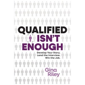 Qualified Isn't Enough - by  Gina Riley (Paperback) - 1 of 1
