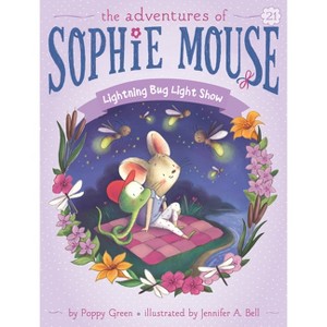 Lightning Bug Light Show - (Adventures of Sophie Mouse) by Poppy Green - 1 of 1