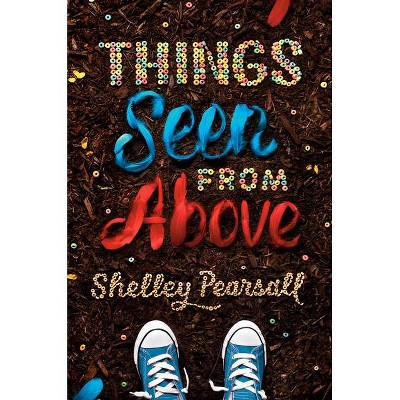 Things Seen from Above - by  Shelley Pearsall (Paperback)