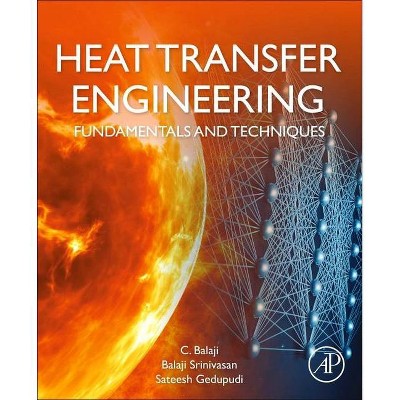 Heat Transfer Engineering - by  C Balaji & Balaji Srinivasan & Sateesh Gedupudi (Paperback)