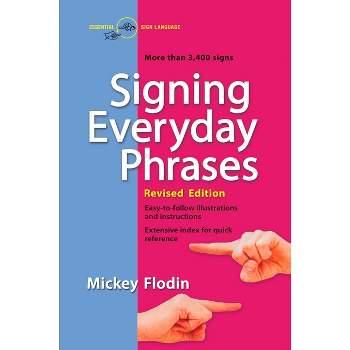 Signing Everyday Phrases - by  Mickey Flodin (Paperback)
