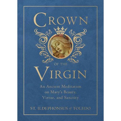 Crown of the Virgin - by  St Ildephonsus Of Toledo (Hardcover)