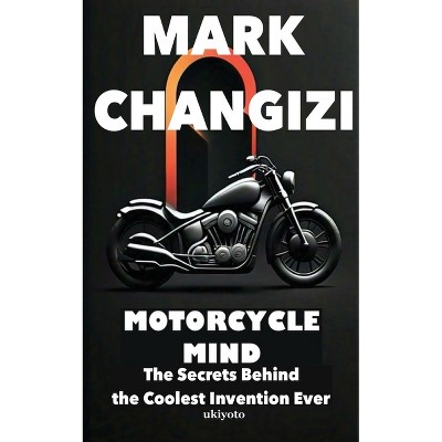 Motorcycle Mind - by  Mark Changizi (Paperback)