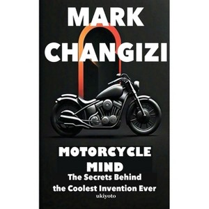 Motorcycle Mind - by  Mark Changizi (Paperback) - 1 of 1