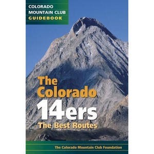 The Colorado 14ers - 2nd Edition by  The Colorado Mountain Club (Paperback) - 1 of 1