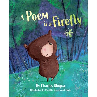 A Poem Is a Firefly - by  Charles Ghigna (Hardcover)