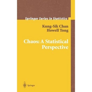 Chaos: A Statistical Perspective - (Springer Statistics) by  Kung-Sik Chan & Howell Tong (Hardcover) - 1 of 1