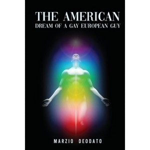 The American Dream of a Gay European Guy - by  Marzio Deodato (Paperback) - 1 of 1
