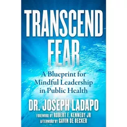 Transcend Fear - by  Joseph Ladapo (Hardcover)