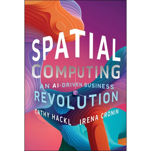Spatial Computing: An Ai-driven Business Revolution - By Cathy