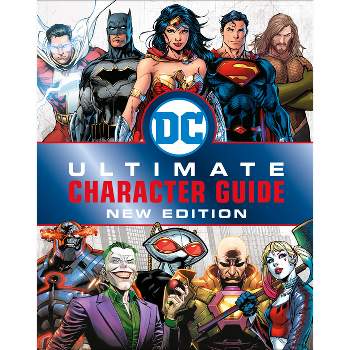 DC Comics Ultimate Character Guide, New Edition - by  Melanie Scott & DK (Hardcover)