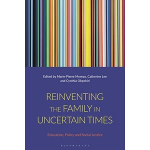 Reinventing the Family in Uncertain Times - by Marie-Pierre Moreau & Catherine Lee & Cynthia Okpokiri - 1 of 1