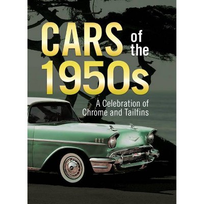 Cars of the 1950s - by  Publications International Ltd & Auto Editors of Consumer Guide (Hardcover)