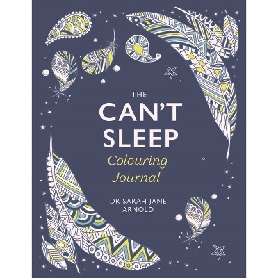 The Can't Sleep Colouring Journal - by  Sarah Jane Arnold (Paperback)