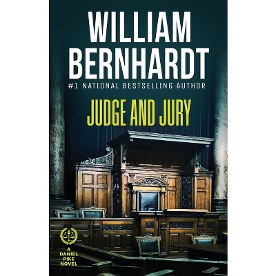 Judge and Jury - (Daniel Pike Legal Thriller) by  William Bernhardt (Paperback)