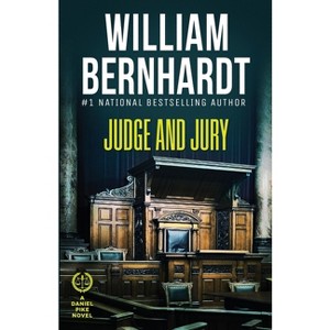 Judge and Jury - (Daniel Pike Legal Thriller) by  William Bernhardt (Paperback) - 1 of 1