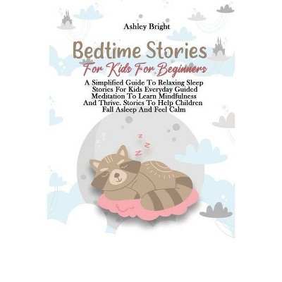 Bedtime Stories For Kids For Beginners - by  Ashley Bright (Paperback)