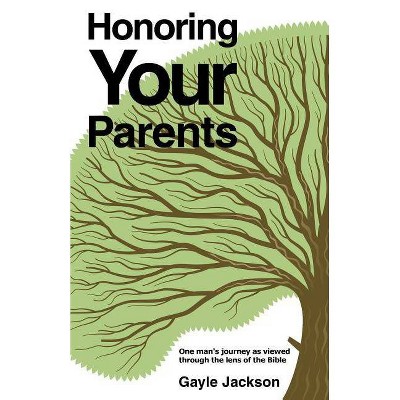 Honoring Your Parents - by  Gayle Jackson (Paperback)