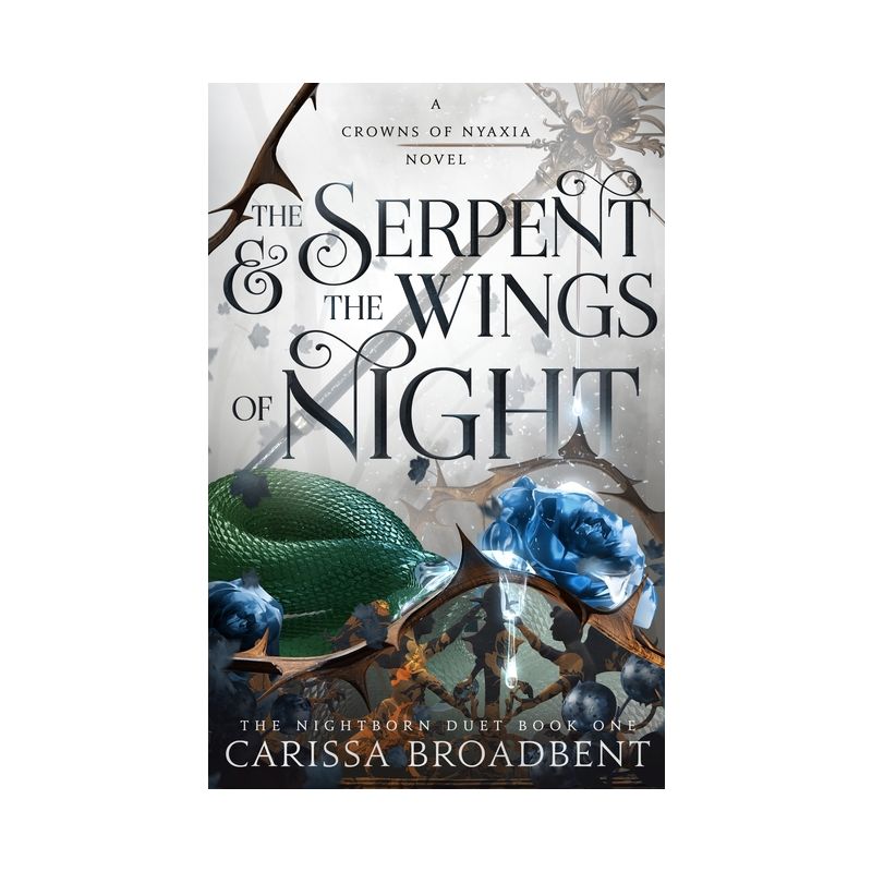 The Serpent & the Wings of Night - (The Crowns of Nyaxia) by Carissa Broadbent, 1 of 5