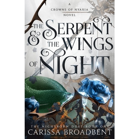 The Serpent & the Wings of Night - (The Crowns of Nyaxia) by  Carissa Broadbent (Hardcover) - image 1 of 1