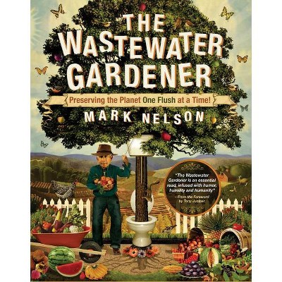 The Wastewater Gardener - by  Mark Nelson (Paperback)