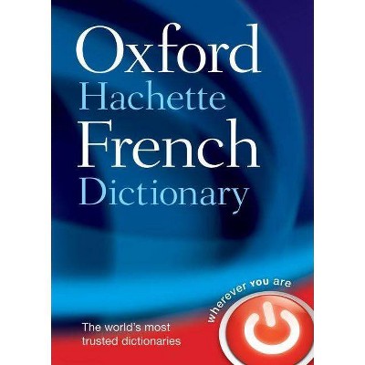 Oxford-Hachette French Dictionary - 4th Edition by  Oxford Languages (Hardcover)