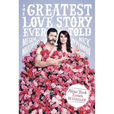 The Greatest Love Story Ever Told - by  Megan Mullally & Nick Offerman (Paperback)