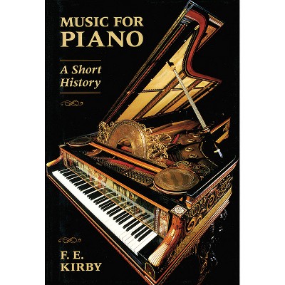 Music for Piano - (Amadeus) by  F E Kirby (Paperback)