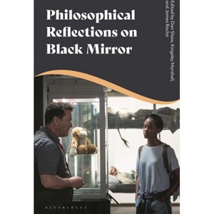 Philosophical Reflections on Black Mirror - by  Dan Shaw & Kingsley Marshall & James Rocha (Paperback) - 1 of 1