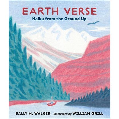 Earth Verse: Haiku from the Ground Up - by  Sally M Walker (Hardcover)