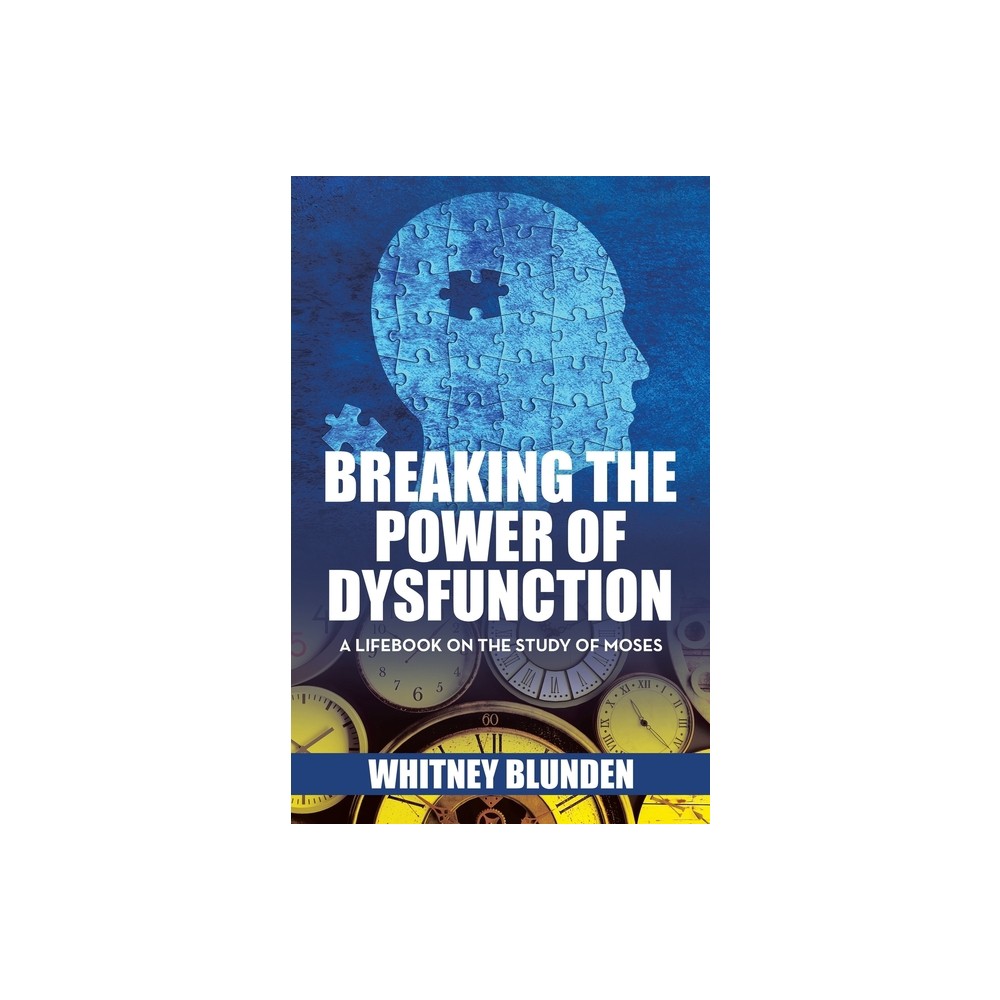 Breaking the Power of Dysfunction - by Whitney Blunden (Paperback)