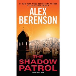 The Shadow Patrol - (John Wells Novel) by  Alex Berenson (Paperback) - 1 of 1