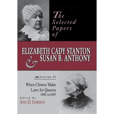 The Selected Papers of Elizabeth Cady Stanton and Susan B. Anthony - (Selected Papers of Elizabeth Cady Staton and Susan B. Anthony) (Hardcover)